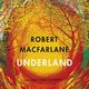 Роберт Макфарлан: Подземље (7)