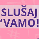Слушај 'вамо!