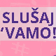 Слушај 'вамо!