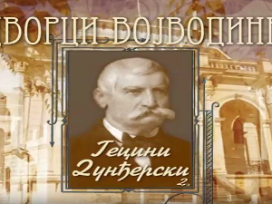 Дворци Војводине:	Гецини Дунђерски, други део