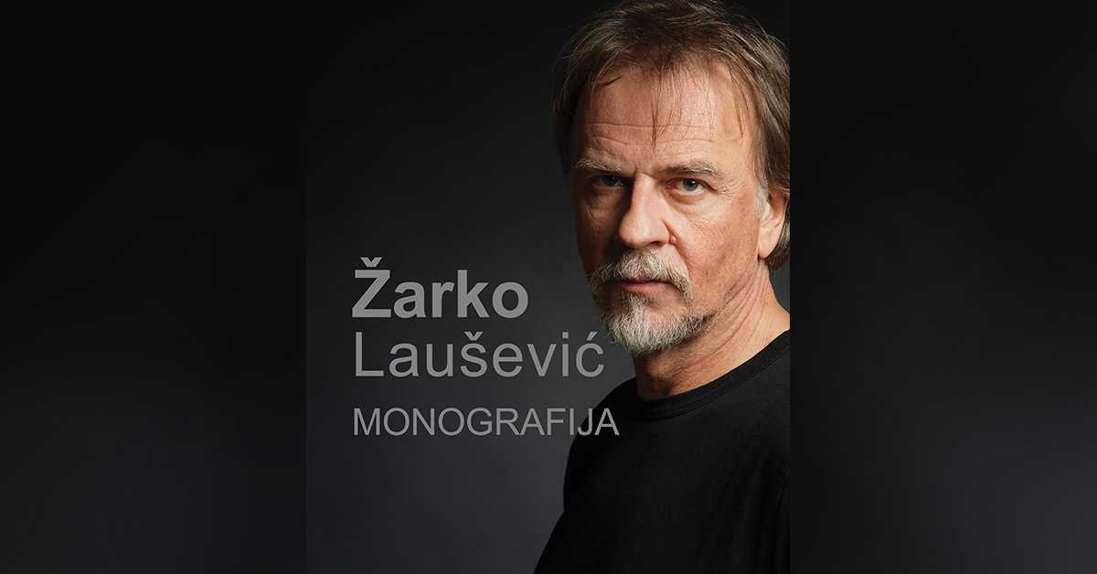 Сведочанства из позоришта, филма и живота: Објављена монографија „Жарко Лаушевић"  Сведочанства из позоришта, филма и живота: Објављена монографија „Жарко Лаушевић"