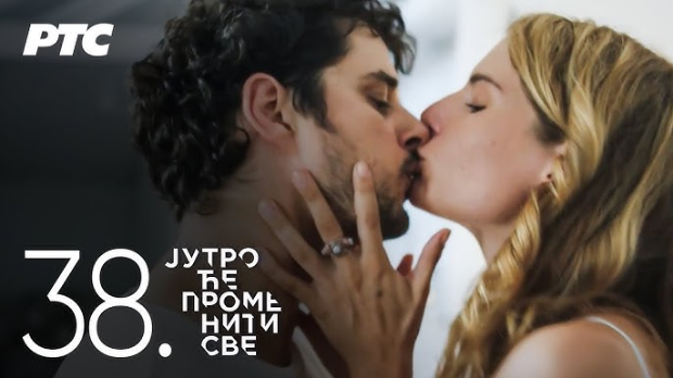 Јутро ће променити све, 38. и 39. епизода