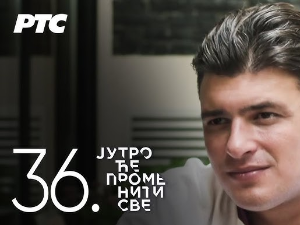 Јутро ће променити све, 36. и 37. епизода
