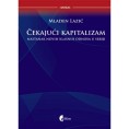 Књига Младена Лазића „Чекајући капитализам”