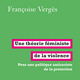 Франсоаз Вержес: Феминистичка теорија насиља