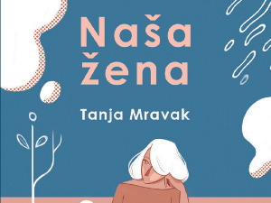 Тањa Мравак: Наша жена