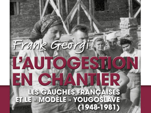 Франк Жоржи: Самоуправљање у изградњи. Француска левица и југословенски „модел”